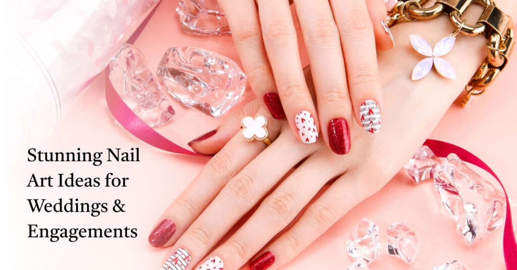 Stunning Nail Art Ideas for Weddings & Engagements